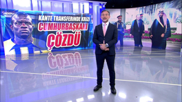 Kante transferinde krizi Cumhurbaşkanı çözdü