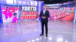 Yurtta 23 Nisan coşkusu!