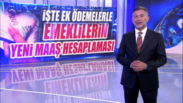 Ek ödemelerle emeklilerin yeni maaş hesaplaması