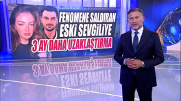 Fenomene saldıran eski sevgiliye 3 ay daha uzaklaştırma