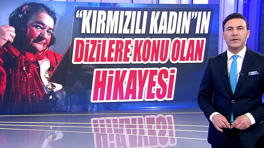 "Kırmızılı Kadın"ın dizilere konu olan hikayesi