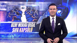 Uzay mekiği değil şifa kapsülü!
