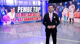 Pembe top Cemre Baysel'le 13. kez sahaya çıktı!