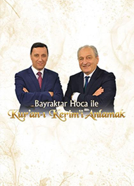 Bayraktar Hoca ile Kur'an-ı Kerim'i Anlamak