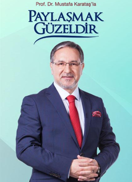 Prof. Dr. Mustafa Karataş'la Paylaşmak Güzeldir