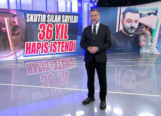 Skutır silah sayıldı, 36 yıl hapis istendi