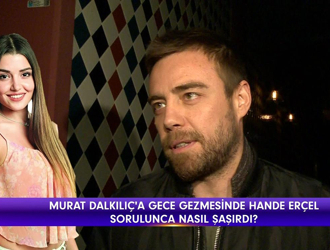 Murat Dalkılıç'tan Hande Erçel açıklaması!