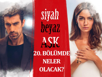 Siyah Beyaz Aşk 20. Bölümde Neler Olacak?