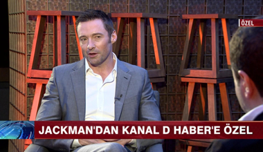 Jackman'dan, Kanal D Haber'e özel