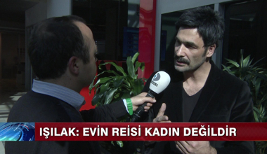 Işılak: Evin reisi kadın değildir!