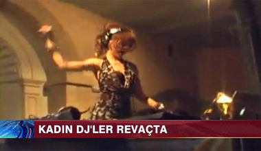 Kadın DJ'ler revaçta!