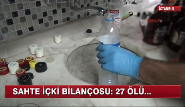 Sahte içki bilançosu: 27 ölü!