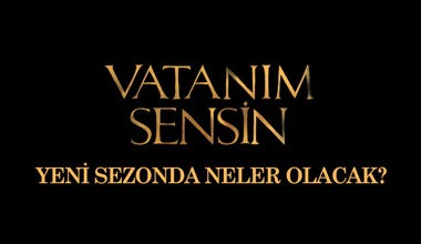 Vatanım Sensin Yeni Sezonda Neler Olacak?