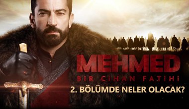 Mehmed Bir Cihan Fatihi 2. Bölümde Neler Olacak?