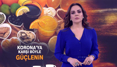 Korona'ya karşı böyle güçlenin!