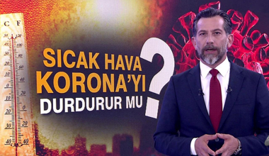 Sıcak hava Korona'yı durdurur mu?