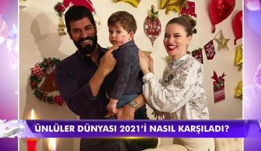 Ünlüler dünyası 2021'i nasıl karşıladı?