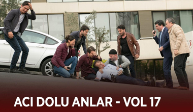 Ekibin acı dolu anları - VOL 17