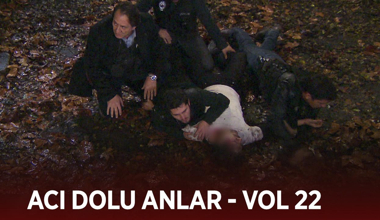 Ekibin acı dolu anları - VOL 22
