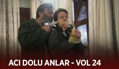 Ekibin acı dolu anları - VOL 24