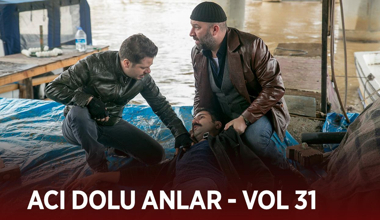 Ekibin acı dolu anları - VOL 31