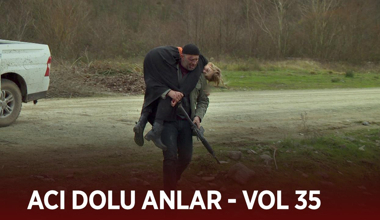 Ekibin acı dolu anları - VOL 35