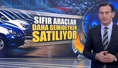 Sıfır araçlar daha gemideyken satılıyor!