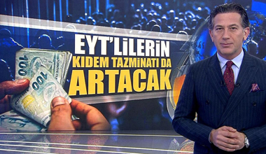 EYT'lilerin kıdem tazminatı da artacak!