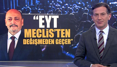 "EYT Meclis'ten değişmeden geçer!"