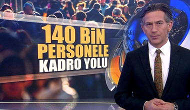 140 bin personele kadro yolu!