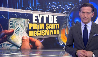 EYT'de prim şartı değişmiyor!