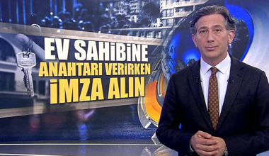 Ev sahibine anahtarı verirken imza alın!