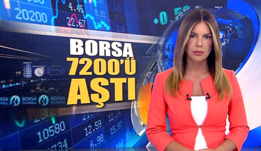 Borsa 7200'ü aştı!