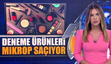 Deneme ürünleri mikrop saçıyor!