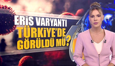 Eris varyantı Türkiye'de görüldü mü? 