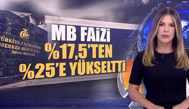 MB faizi %17,5'ten %25'e yükseltti!