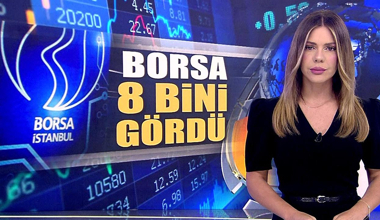 Borsa 8 bini gördü!