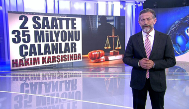 2 saatte 35 milyonu çalanlar hakim karşısında!