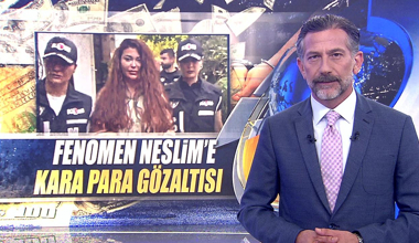 Fenomen Neslim'e kara para gözaltısı!