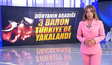 Dünyanın aradığı 3 baron Türkiye'de yakalandı!