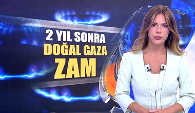 2 yıl sonra doğal gaza zam!