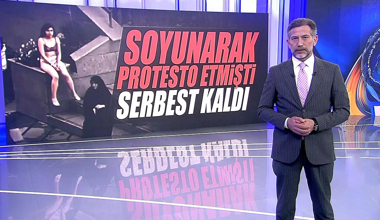 Soyunarak protesto etmişti, serbest kaldı!