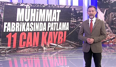 Mühimmat fabrikasında patlama 11 can kaybı!