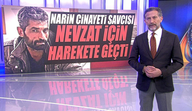 Narin cinayeti savcısı, Nevzat için harekete geçti!