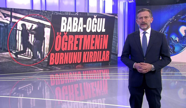 Baba-Oğul öğretmenin burnunu kırdılar!