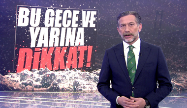 Bu gece ve yarına dikkat!