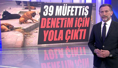 39 müfettiş denetim için yola çıktı!