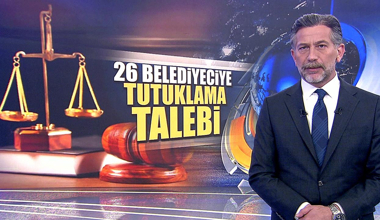 26 belediyeciye tutuklama talebi!