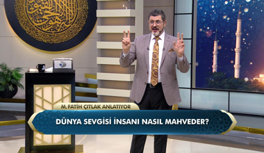 Dünya sevgisi insanı nasıl mahveder?