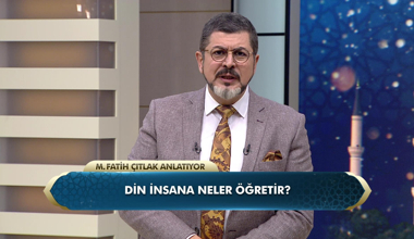 Din insana neler öğretir?